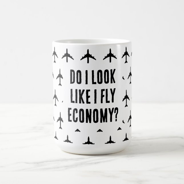 Do I Look Like I Fly Economy Funny Travel Quote Coffee Mug (Center)