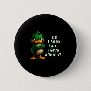Do I-look Like I Give A Duck Funny Sarcastic-duck 6 Cm Round Badge