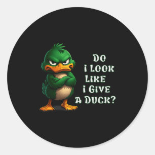 Do I-look Like I Give A Duck Funny Sarcastic-duck  Classic Round Sticker