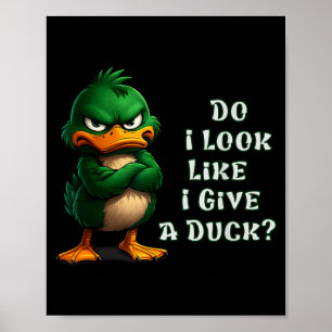 Do I-look Like I Give A Duck Funny Sarcastic-duck  Poster