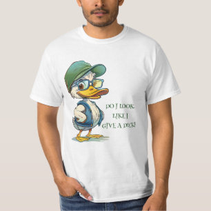 DO I LOOK LIKE I GIVE A DUCK HUMOROUS T-Shirt