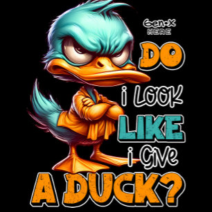 Do I Look Like I Give A Duck Sarcastic T-Shirt