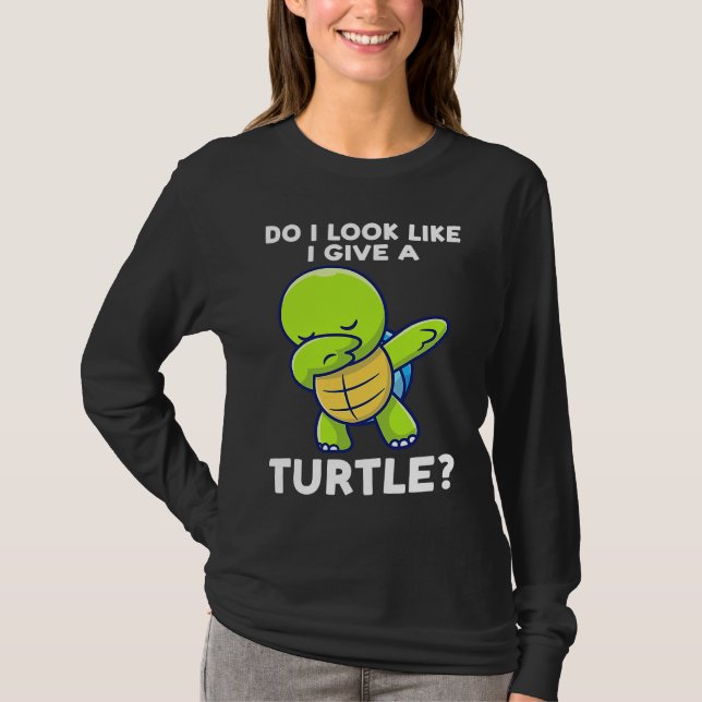 do I look like I give a turtle turtles T-Shirt (Front)