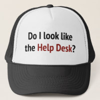 Do I Look Like The Help Desk?