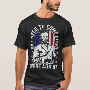 Do I Need To Come Down There Again General Sherman T-Shirt