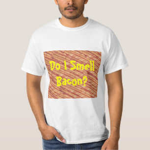 Do I Smell Bacon? T-Shirt