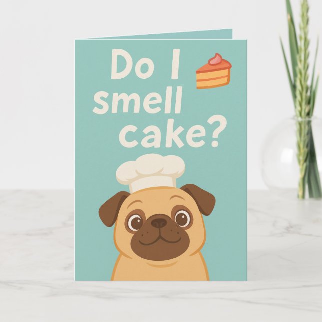 Do I Smell Cake? Funny Pug Birthday Card (Front)