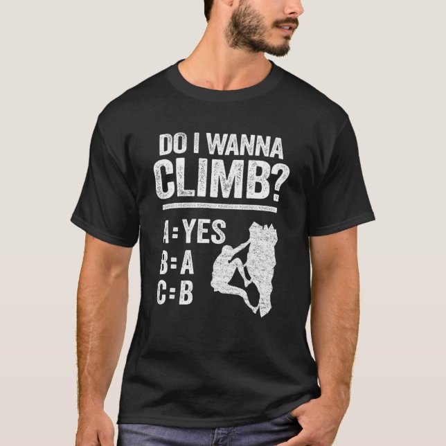 Do I Wanna Climb Jokes Freeclimber Mountain Rock C T-Shirt (Front)