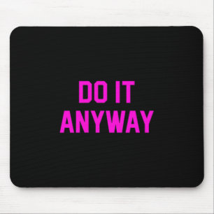 Do It Anyway Dedication Over Motivation Gym Gear Mouse Pad