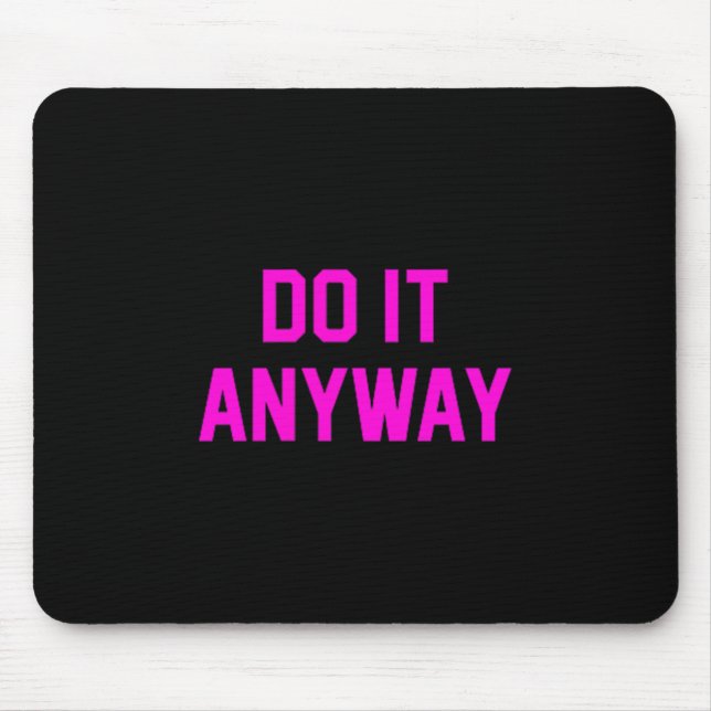 Do It Anyway Dedication Over Motivation Gym Gear  Mouse Pad (Front)