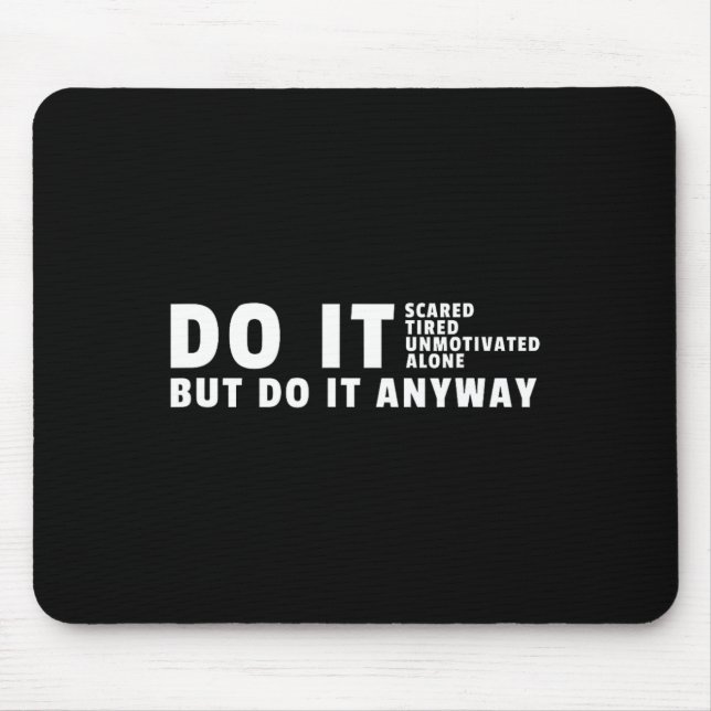 Do It Anyway – Gym Motivation Bodybuilding  Mouse Pad (Front)