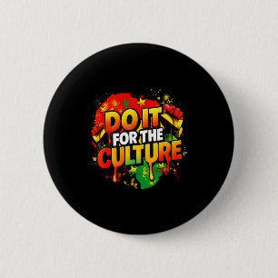 Do It For The Culture Black History Month Men Wome 6 Cm Round Badge