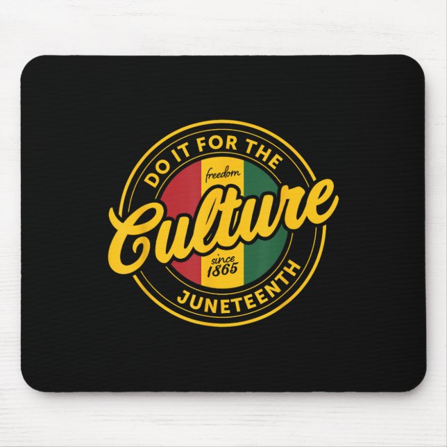 Do It For The Cultures Black History Month Junetee Mouse Pad (Front)