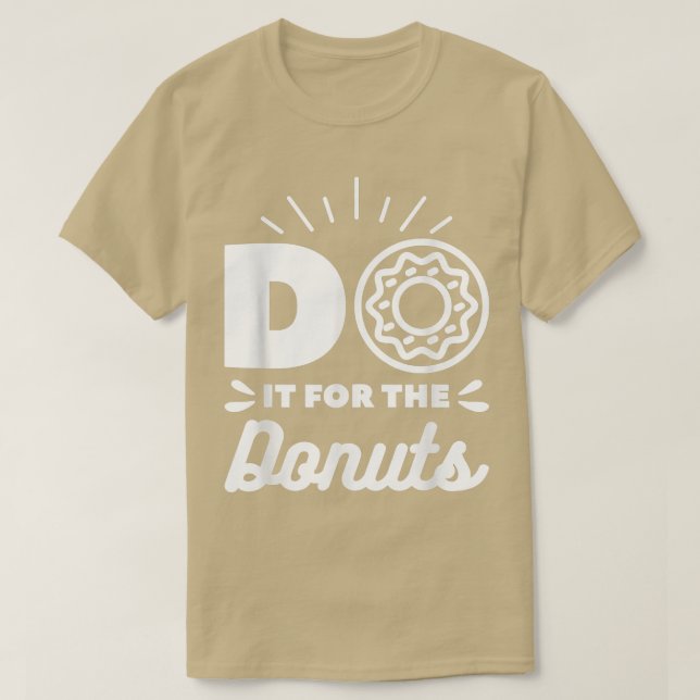 Do It For The Donuts Baking Baker Donut Lover  T-Shirt (Design Front)