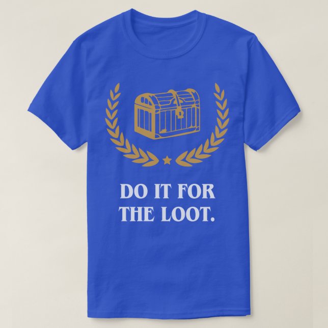 Do It for the Loot Inspired Tabletop RPG Gaming T-Shirt (Design Front)
