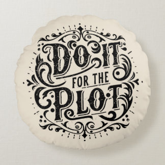 Do it for the plot round cushion