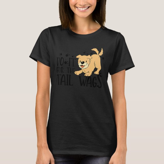 Do It For The Tail Wags Veterinary T-Shirt (Front)