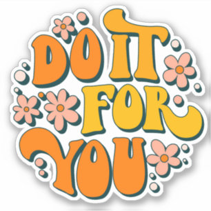 Do It For You Groovy Retro Motivational Sayings