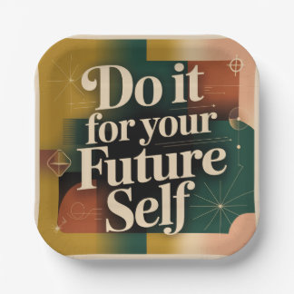 Do It For Your Future Self Paper Plate