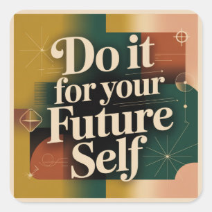 Do It For Your Future Self Square Sticker