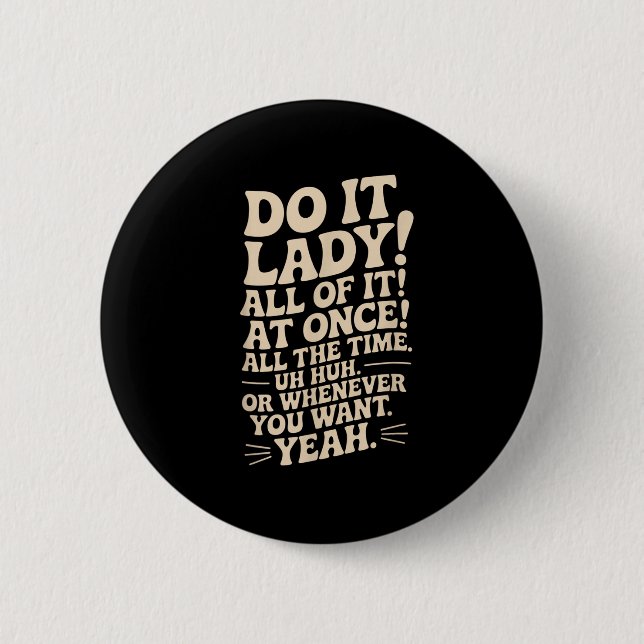 Do It Lady! Trending Funny Saying  6 Cm Round Badge (Front)