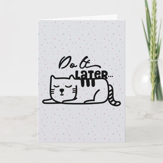 Do It Later Cat Greeting Card (Front)