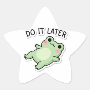 Do It Later Frog Sticker Cute Lazy Frog Procrastin