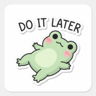 Do It Later Frog Sticker Cute Lazy Frog Procrastin