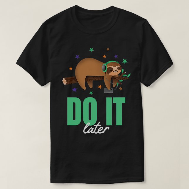 Do It Later Funny Music Sloth Lazy  T-Shirt (Design Front)