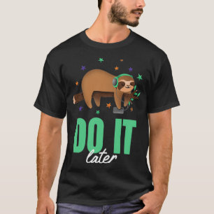 Do It Later Funny Music Sloth Lazy  T-Shirt