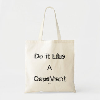 Do It Like A CaveMan tote Bag