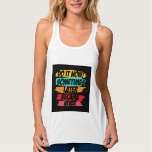 do it now later never came singlet