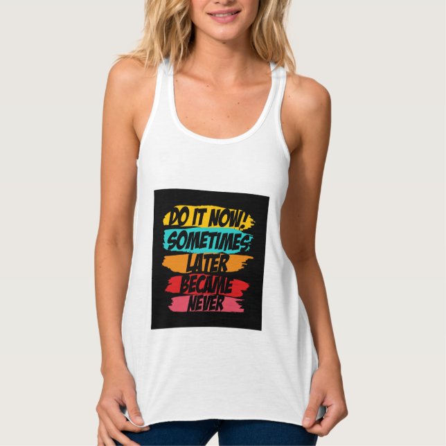 do it now later never came  singlet (Front)