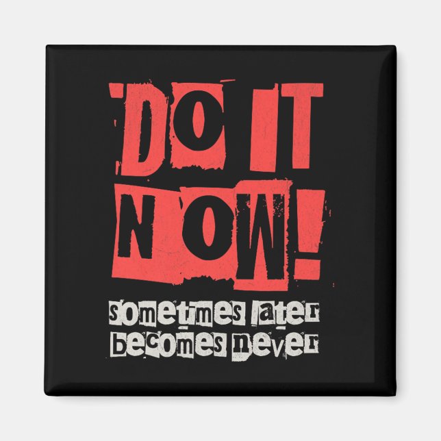 Do It Now Motivation Funny Gift Premium  Magnet (Front)