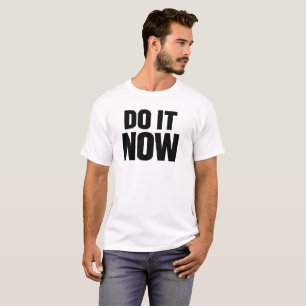 Do It Now Motivational Quote T-Shirt Inspirational