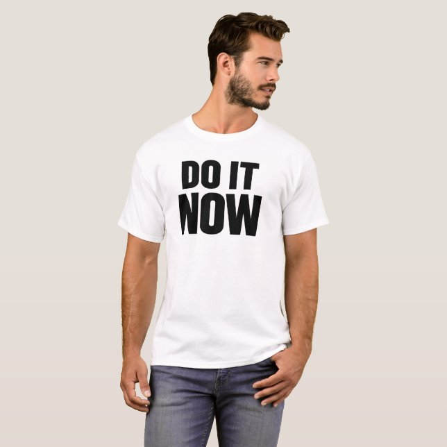 Do It Now Motivational Quote T-Shirt Inspirational (Front Full)