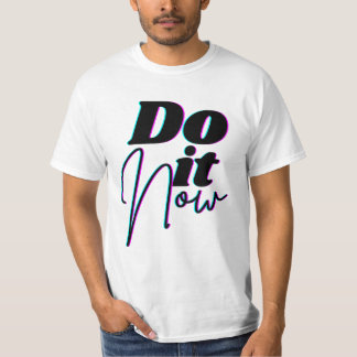 Do It Now Tshirt