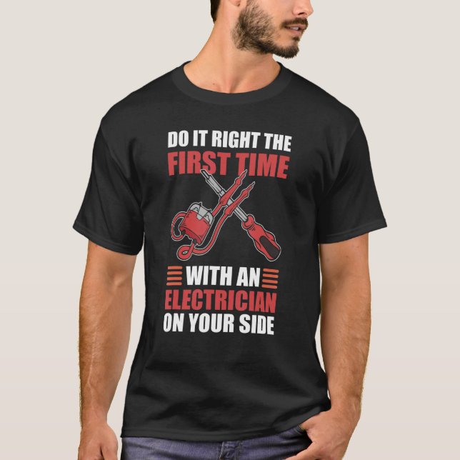 Do It Right the First Time Electrician Electrical  T-Shirt (Front)