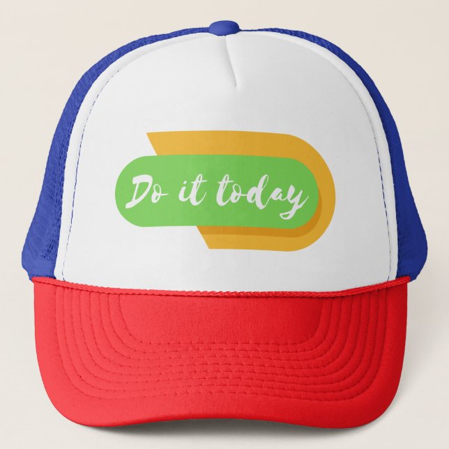 do it today trucker hat (Front)