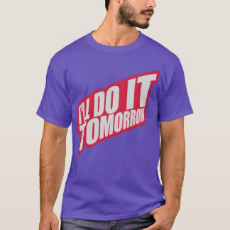 do it tomorrow quote family T-Shirt