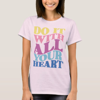 DO IT WITH ALL YOUR HEART T-Shirt