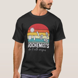Do It with Enzymes Biochemistry Biology Science Bi T-Shirt