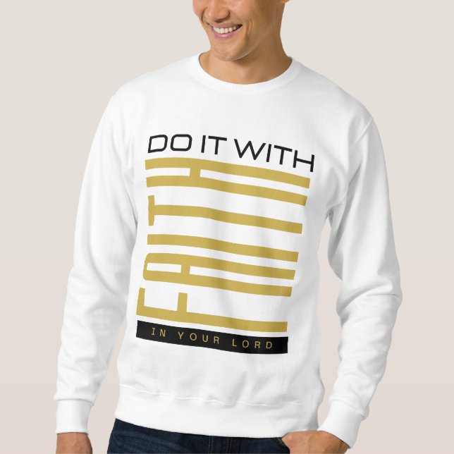 Do It With Faith Biblical Men's Sweatshirt (Front)