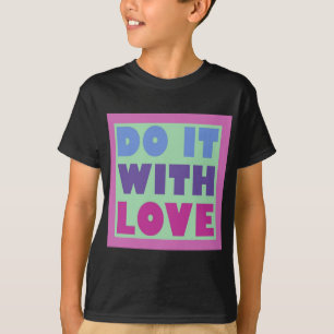 Do It With Love T-Shirt