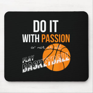 Do it with passion or not at all - Basketball Mouse Pad