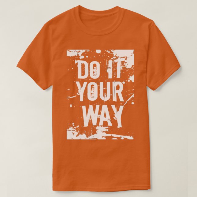 Do it your way Health sports fitness moving cool T-Shirt (Design Front)