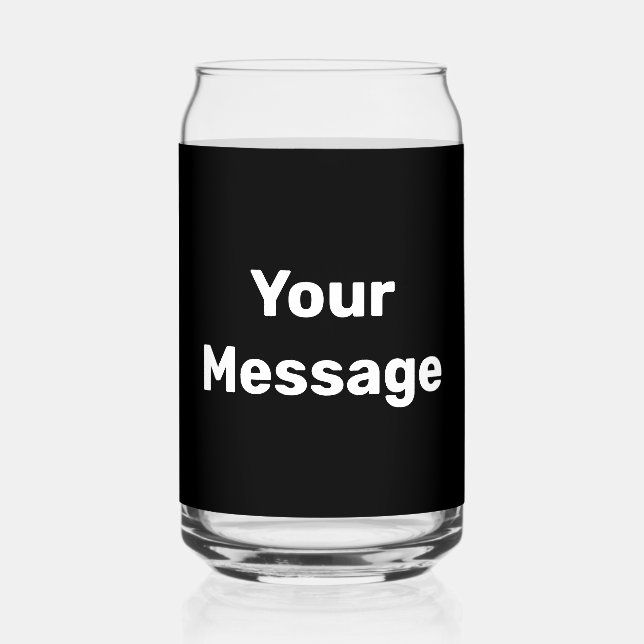Do It Yourself Black and White Text Template  Can Glass (Front)