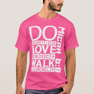 Do justice love mercy walk humbly T-Shirt