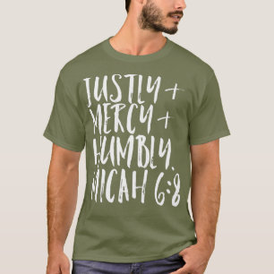 Do Justice Love Mercy Walk Humbly With God T-Shirt