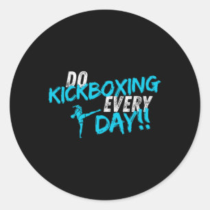 Do Kickboxing Every Day  Classic Round Sticker